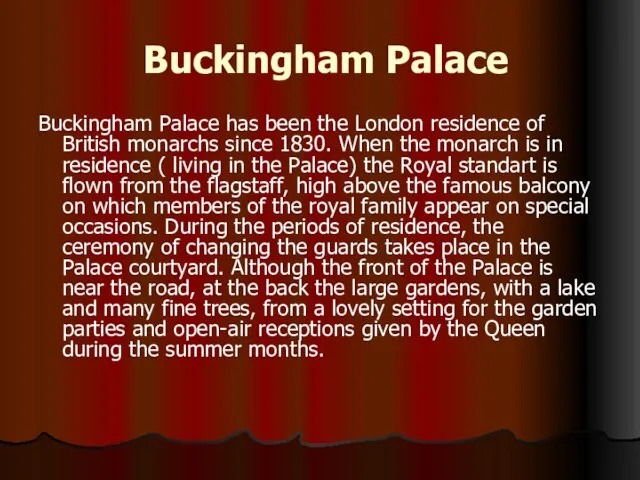 Buckingham Palace Buckingham Palace has been the London residence of British