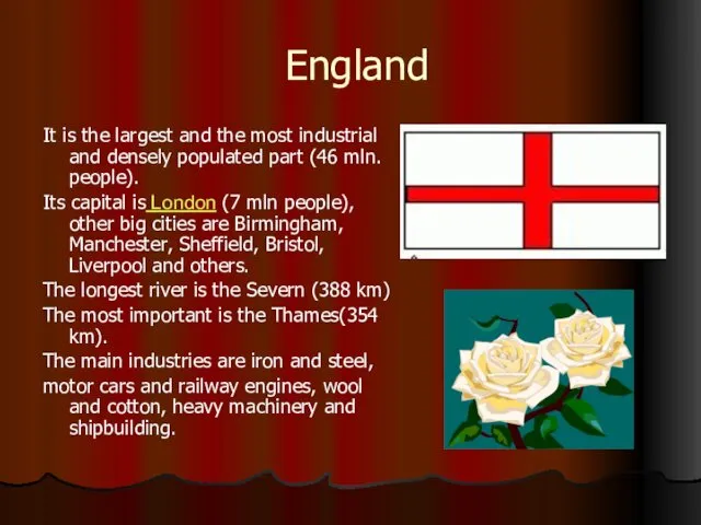 England It is the largest and the most industrial and densely