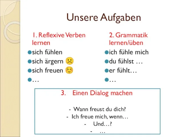 Unsere Aufgaben 1. Reflexive Verben lernen sich fühlen sich ärgern ☹