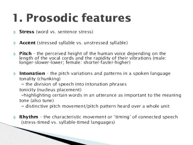 Stress (word vs. sentence stress) Accent (stressed syllable vs. unstressed syllable)