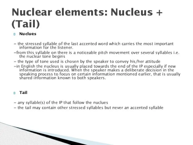 Nuclues = the stressed syllable of the last accented word which