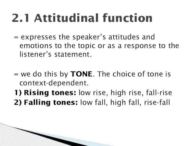 = expresses the speaker’s attitudes and emotions to the topic or