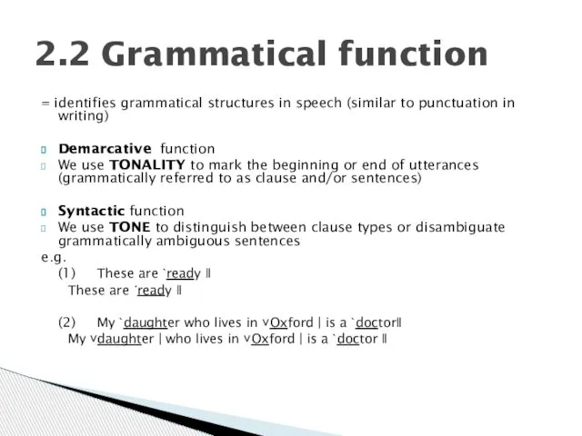 = identifies grammatical structures in speech (similar to punctuation in writing)