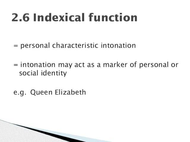 = personal characteristic intonation = intonation may act as a marker