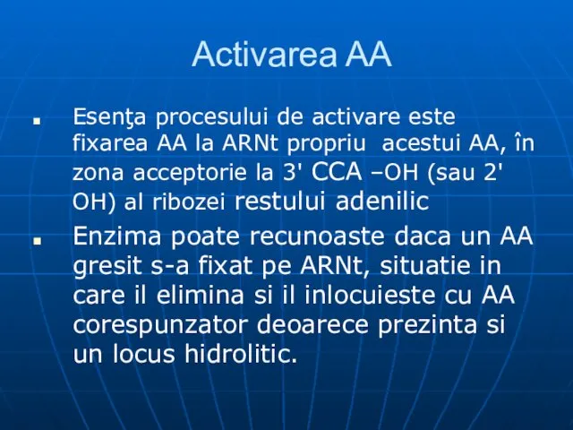 Activarea AA Esenţa procesului de activare este fixarea AA la ARNt