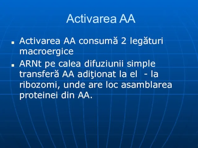 Activarea AA Activarea AA consumă 2 legături macroergice ARNt pe calea