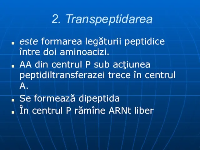 2. Transpeptidarea este formarea legăturii peptidice între doi aminoacizi. AA din