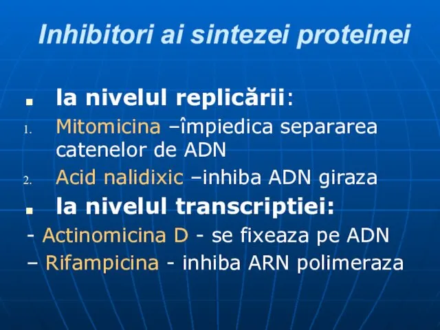 Inhibitori ai sintezei proteinei la nivelul replicării: Mitomicina –împiedica separarea catenelor