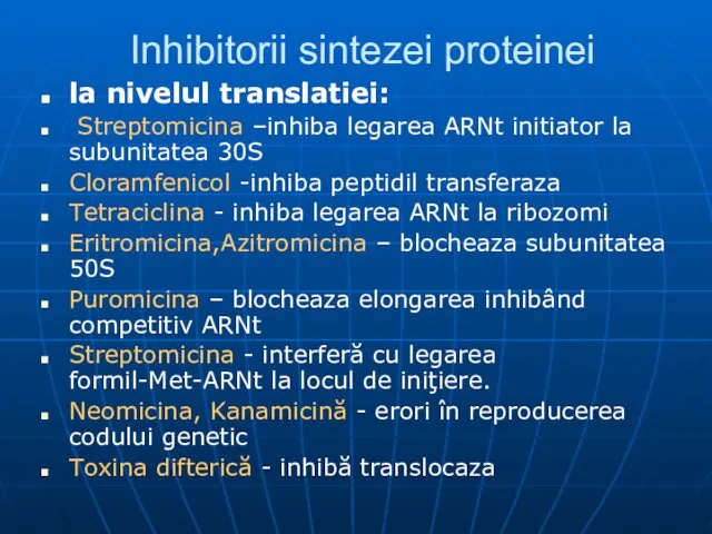 Inhibitorii sintezei proteinei la nivelul translatiei: Streptomicina –inhiba legarea ARNt initiator