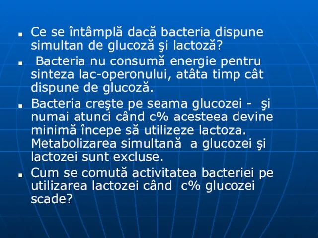 Ce se întâmplă dacă bacteria dispune simultan de glucoză şi lactoză?