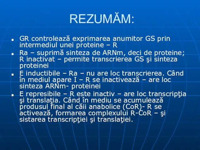 REZUMĂM: GR controlează exprimarea anumitor GS prin intermediul unei proteine –