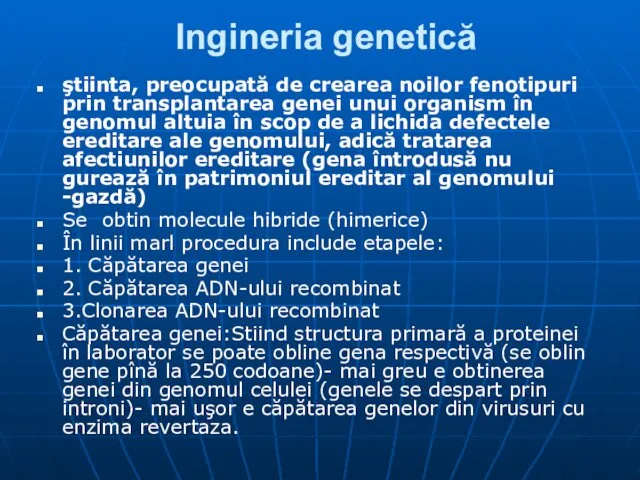 Ingineria genetică ştiinta, preocupată de crearea noilor fenotipuri prin transplantarea genei