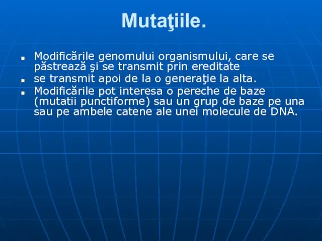 Mutaţiile. Modificările genomului organismului, care se păstrează şi se transmit prin