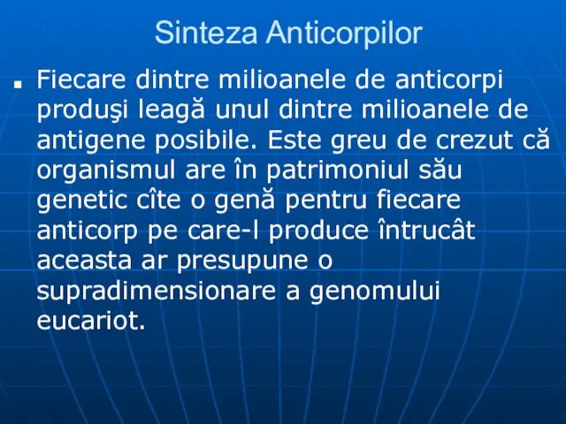 Sinteza Anticorpilor Fiecare dintre milioanele de anticorpi produşi leagă unul dintre