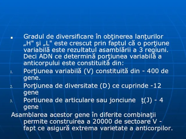 Gradul de diversificare în obţinerea lanţurilor „H" şi „L" este crescut