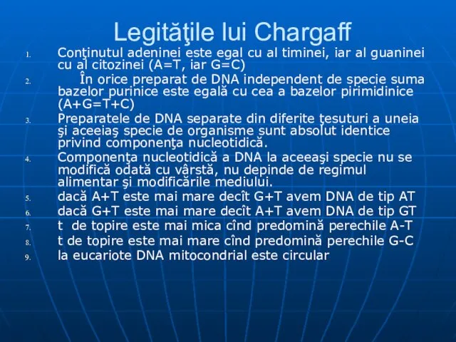 Legităţile lui Chargaff Conţinutul adeninei este egal cu al timinei, iar