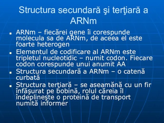 Structura secundară şi terţiară a ARNm ARNm – fiecărei gene îi