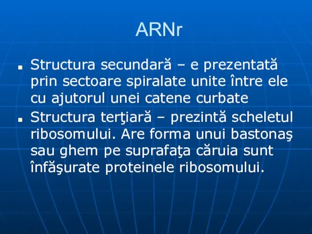 ARNr Structura secundară – e prezentată prin sectoare spiralate unite între