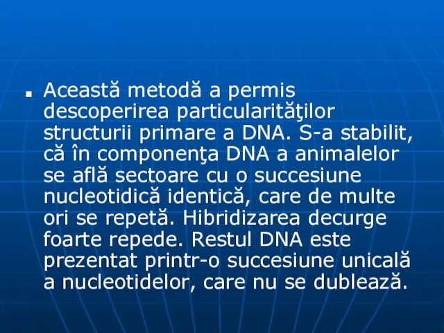 Această metodă a permis descoperirea particularităţilor structurii primare a DNA. S-a