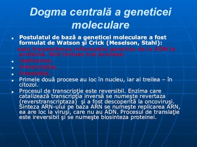 Dogma centrală a geneticei moleculare Postulatul de bază a geneticei moleculare