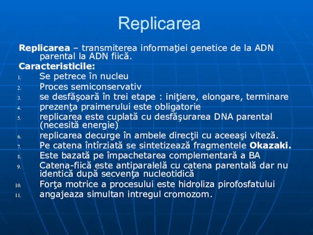 Replicarea Replicarea – transmiterea informaţiei genetice de la ADN parental la