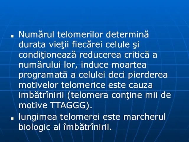 Numărul telomerilor determină durata vieţii fiecărei celule şi condiţionează reducerea critică