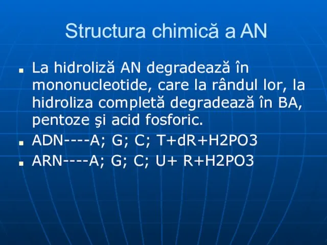 Structura chimică a AN La hidroliză AN degradează în mononucleotide, care