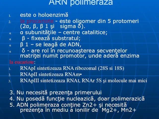 ARN polimeraza este o holoenzimă la procariote - este oligomer din