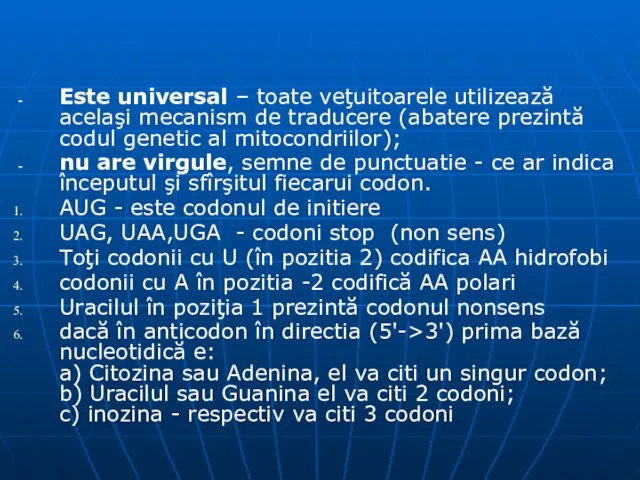 Este universal – toate veţuitoarele utilizează acelaşi mecanism de traducere (abatere