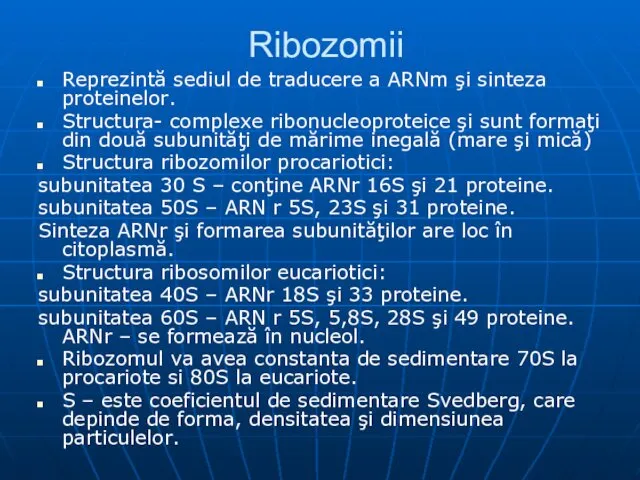 Ribozomii Reprezintă sediul de traducere a ARNm şi sinteza proteinelor. Structura-