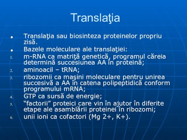 Translaţia Translaţia sau biosinteza proteinelor propriu zisă. Bazele moleculare ale translaţiei: