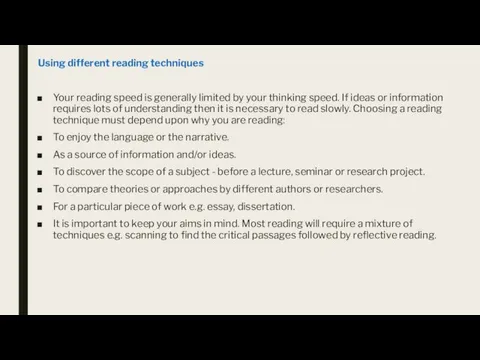 Using different reading techniques Your reading speed is generally limited by