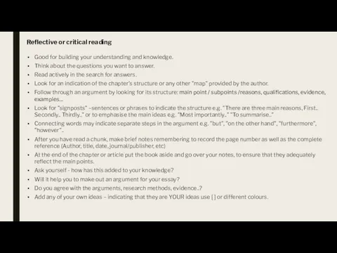 Reflective or critical reading Good for building your understanding and knowledge.