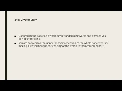 Step 2:Vocabulary Go through the paper as a whole simply underlining