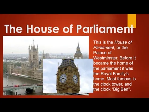 The House of Parliament This is the House of Parliament, or