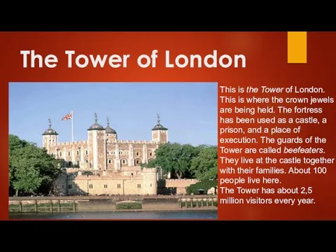 The Tower of London This is the Tower of London. This