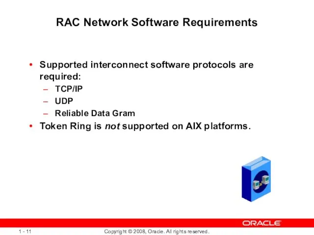 RAC Network Software Requirements Supported interconnect software protocols are required: TCP/IP