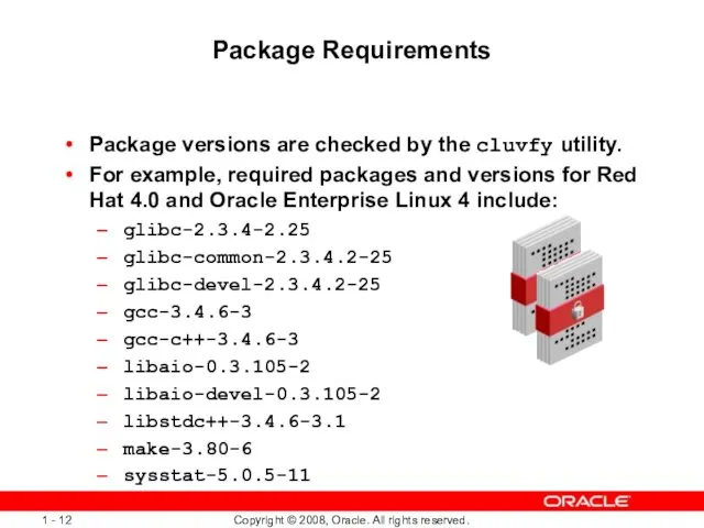 Package Requirements Package versions are checked by the cluvfy utility. For