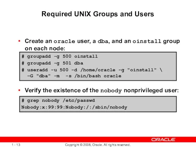 Required UNIX Groups and Users Create an oracle user, a dba,