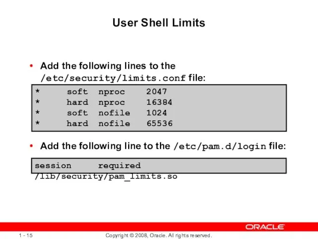 User Shell Limits Add the following lines to the /etc/security/limits.conf file: