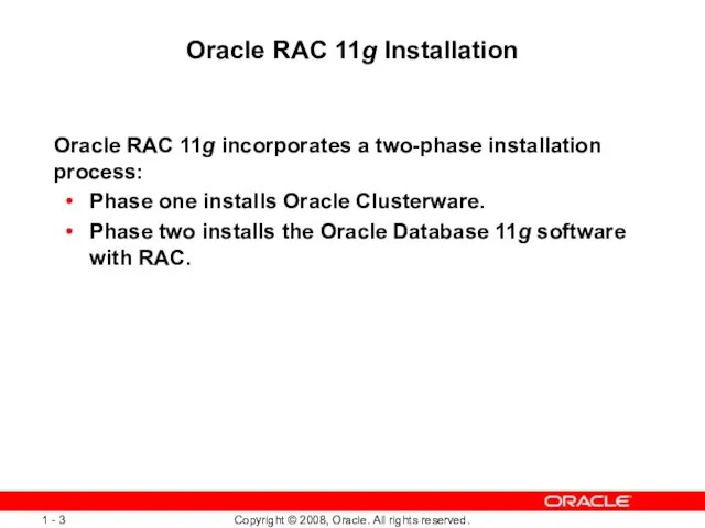 Oracle RAC 11g Installation Oracle RAC 11g incorporates a two-phase installation