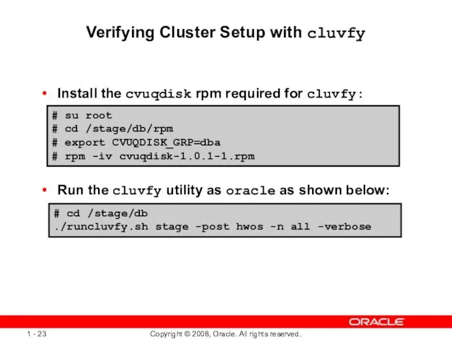 Verifying Cluster Setup with cluvfy Install the cvuqdisk rpm required for