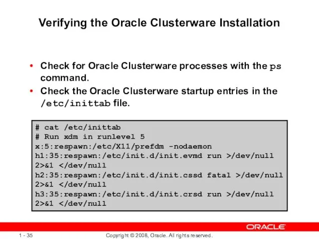 Verifying the Oracle Clusterware Installation Check for Oracle Clusterware processes with