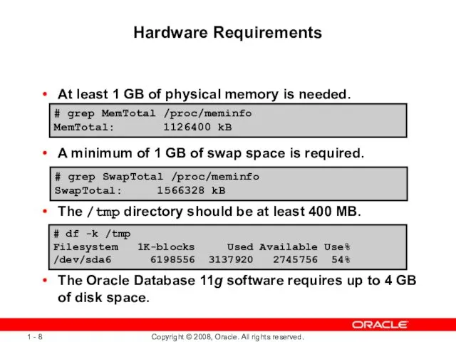 Hardware Requirements At least 1 GB of physical memory is needed.