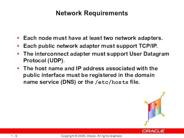 Network Requirements Each node must have at least two network adapters.