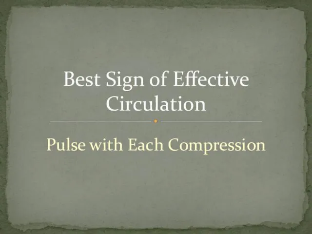 Best Sign of Effective Circulation Pulse with Each Compression