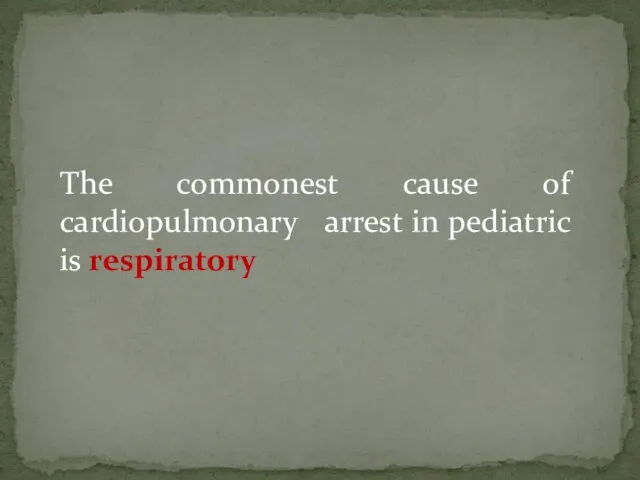 The commonest cause of cardiopulmonary arrest in pediatric is respiratory