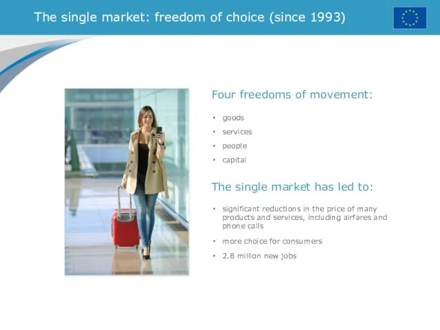 The single market: freedom of choice (since 1993) The single market