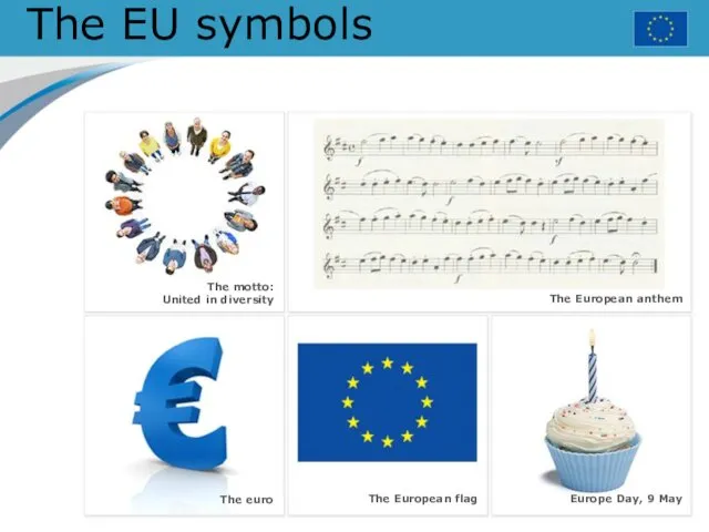 The EU symbols The European flag The European anthem The euro