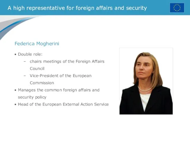 A high representative for foreign affairs and security Double role: chairs